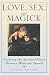 Book Love, Sex And Magick: Exploring the Spiritual Union Between Male and Female
