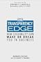 The Transparency Edge: How Credibility Can Make or Break You in Business [TRANSPARENCY EDGE]