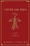 I Never Saw Paris: A Novel of the Afterlife I Never Saw Paris: A Novel of the Afterlife