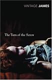 The Turn of the Screw and Other Stories: The Romance of Certain Old Clothes, The Friends of the Friends,  The Jolly Corner (Vintage Classics)