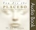 You Are the Placebo: Making Your Mind Matter