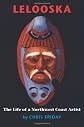 Lelooska: The Life of a Northwest Coast Artist