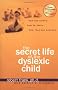Secret Life of A Dyslexic Child