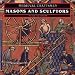 Masons and Sculptors (Medieval Craftsmen)