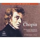 The Life and Works of Frédéric Chopin by Frederic Chopin, Jeremy Siepmann, and Idil Biret