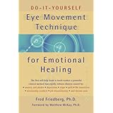 Do-It-Yourself Eye Movement Techniques for Emotional Healing