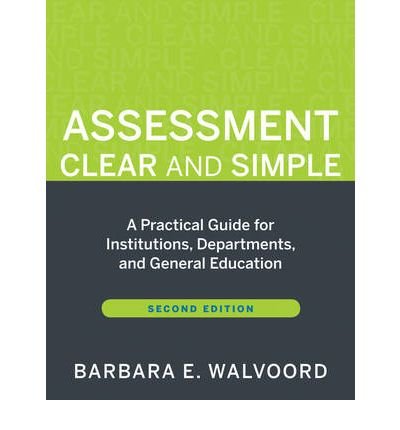 [(Assessment Clear and Simple: A Practical Guide for Institutions, Departments, and General Education)] [Author: Barbara E. Walvoord] published on (April, 2010)