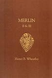 Merlin, Or, The Early History Of King Arthur : A Prose Romance (about 1450-1460 A.D.)