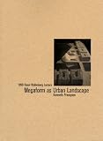 Megaform As Urban Landscape / The 1999 Raoul Wallenberg Lecture