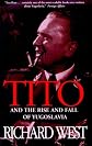 Tito and the Rise and Fall of Yugoslavia: And the Rise and Fall of Yugoslavia