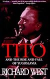 Tito and the Rise and Fall of Yugoslavia: And the Rise and Fall of Yugoslavia