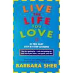 Live the Life You Love: In Ten Easy Step-by-Step Lessons