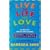 Live the Life You Love: In Ten Easy Step-by-Step Lessons