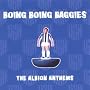 Boing Boing Baggies: the Albion Anthems