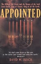 Appointed: The Biblical Fall Feasts and the Return of the Lord Jesus Christ, King of Yisrael, King of All the Earth