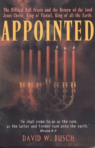 Appointed: The Biblical Fall Feasts and the Return of the Lord Jesus Christ, King of Yisrael, King of All the Earth under Prophecy in The Books Store