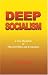 Deep Socialism: A New Manifesto of Marxist Ethics and Economics