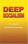 Deep Socialism: A New Manifesto of Marxist Ethics and Economics