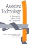 Assistive Technology: A Resource for School, Work, and Community