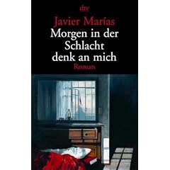 Morgen in der Schlacht denk an mich: Roman
