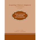 Acquiring Clinical Judgment: : A Workbook Casebook to Accompany - Theory and Design in Counseling... by Susan X. Day and Patricia Andersen