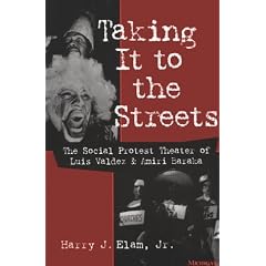 Taking It to the Streets: The Social Protest Theater of Luis Valdez and Amiri Baraka (Theater: Theory/Text/Performance)