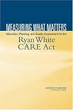  : Measuring What Matters: Allocation, Planning, and Quality Assessment for the Ryan White CARE Act