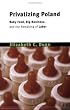 Privatizing Poland: Baby Food, Big Business, and the Remaking of Labor (Culture and Society After Socialism)