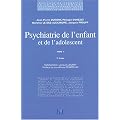 Psychiatrie de l'enfant et de l'adolescent, tome 1