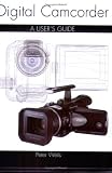 Digital Camcorder: A User's Guide