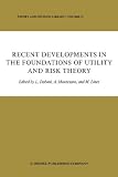 Recent Developments in the Foundations of Utility and Risk Theory (Theory and Decision Library)