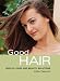 Book Good Hair: Health, Care and Beauty Solutions (Good)