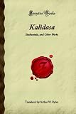 Kalidasa: Shakuntala, and Other Works (Forgotten Books)
