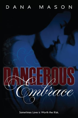 Dangerous Embrace (The Embrace Series) by Dana Mason