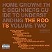 Home Grown! The Beginners Guide To Understanding The Roots Vol.2