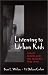 Listening to Urban Kids: School Reform and the Teachers They Want (Suny Series, Restructuring and School Change)
