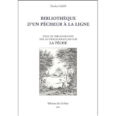 Biblioth�que d'un p�cheur � la ligne : Essai de bibliographie des ouvrages fran�ais sur la p�che