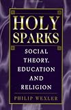 Holy Sparks: Social Theory, Education and Religion