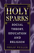 Holy Sparks: Social Theory, Education and Religion