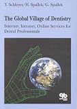The Global Village of Dentistry: Internet, Intranet, Online Services for Dental Professionals