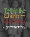Tell All the Children Our Story : Memories and Mementos of Being Young and Black in America