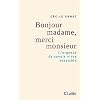 Bonjour Madame, merci Monsieur
