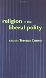 More details of book titled: Religion In The Liberal Polity