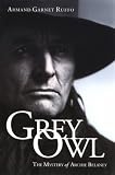 Grey Owl: The Mystery of Archie Belaney