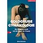 Goldgrube Gyn�kologie. Das grosse Gesch�ft mit der Angst der Frauen