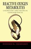 Reactive Oxygen Metabolites: Chemistry and Medical Consequences