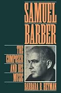 Samuel Barber: The Composer and His Music