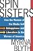 Spin Sisters: How the Women of the Media Sell Unhappiness --- And Liberalism --- To the Women of America
