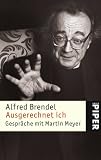 Ausgerechnet ich: Gespr&auml;che mit Martin Meyer - Alfred Brendel