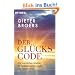 Der Gl�ckscode: Die kosmischen Quellen f�r Selbsterkenntnis, Liebe und Partnerschaft